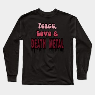 Peace, Love, and Death Metal Long Sleeve T-Shirt